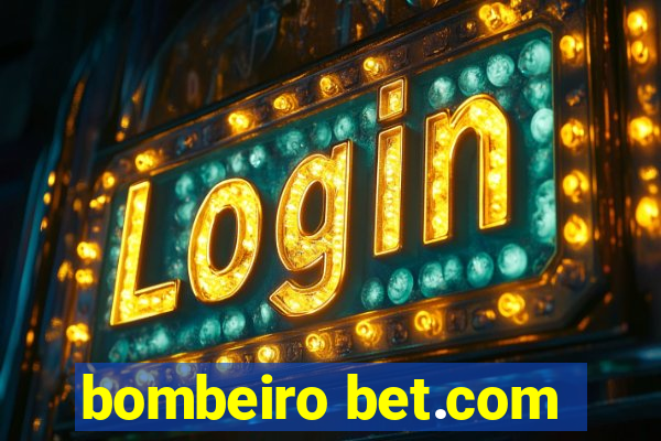 bombeiro bet.com